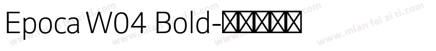 Epoca W04 Bold字体转换